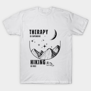 Nature's Healing Lines: Hike to Freedom Therapy is expensive, hiking is free T-Shirt